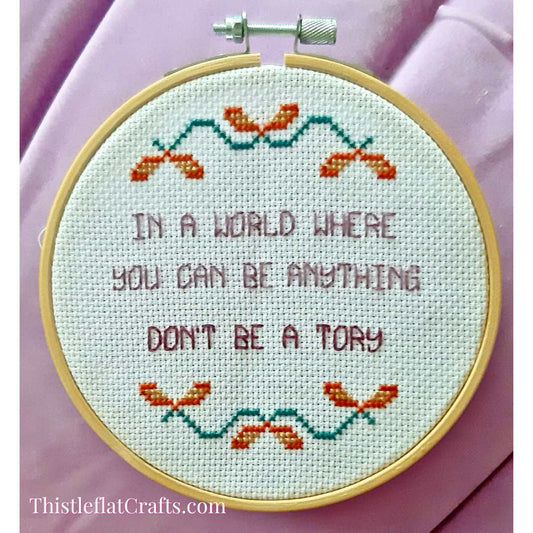 Don't be a Tory completed cross stitch quote