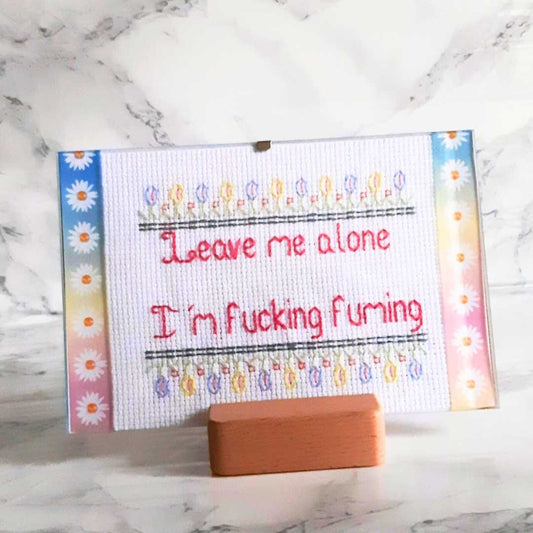 Leave me alone I'm fucking fuming - completed cross stitch quote in clip frame - Thistleflat Crafts