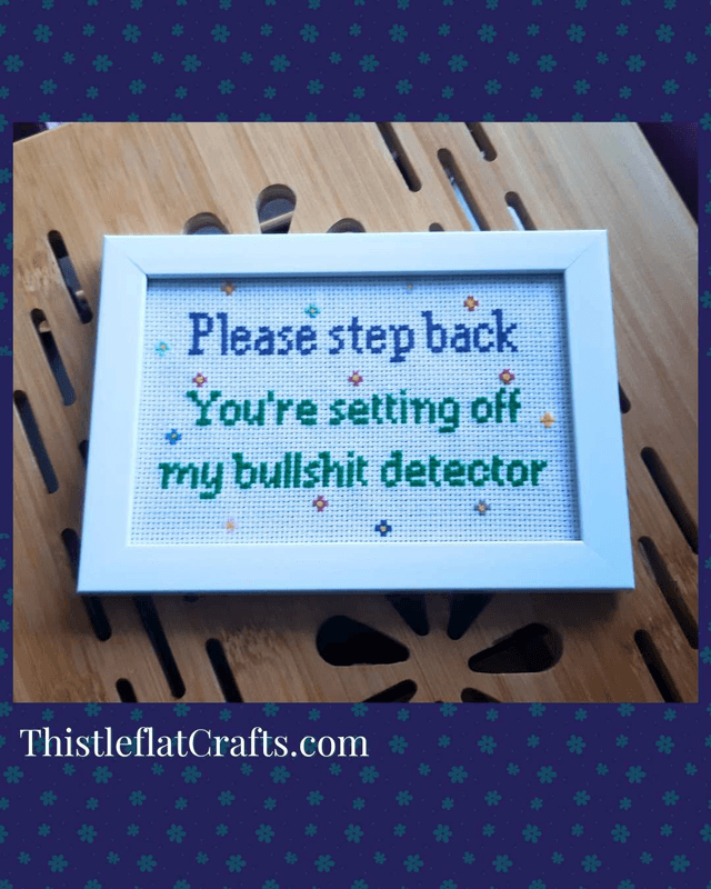 Please step back, you're setting off my bullshit detector, completed cross stitch home decor