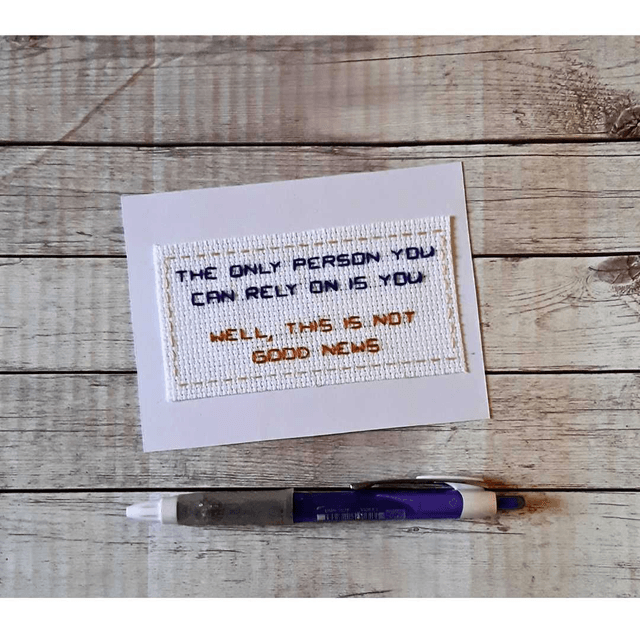 The only person you can rely on is you, completed cross stitch