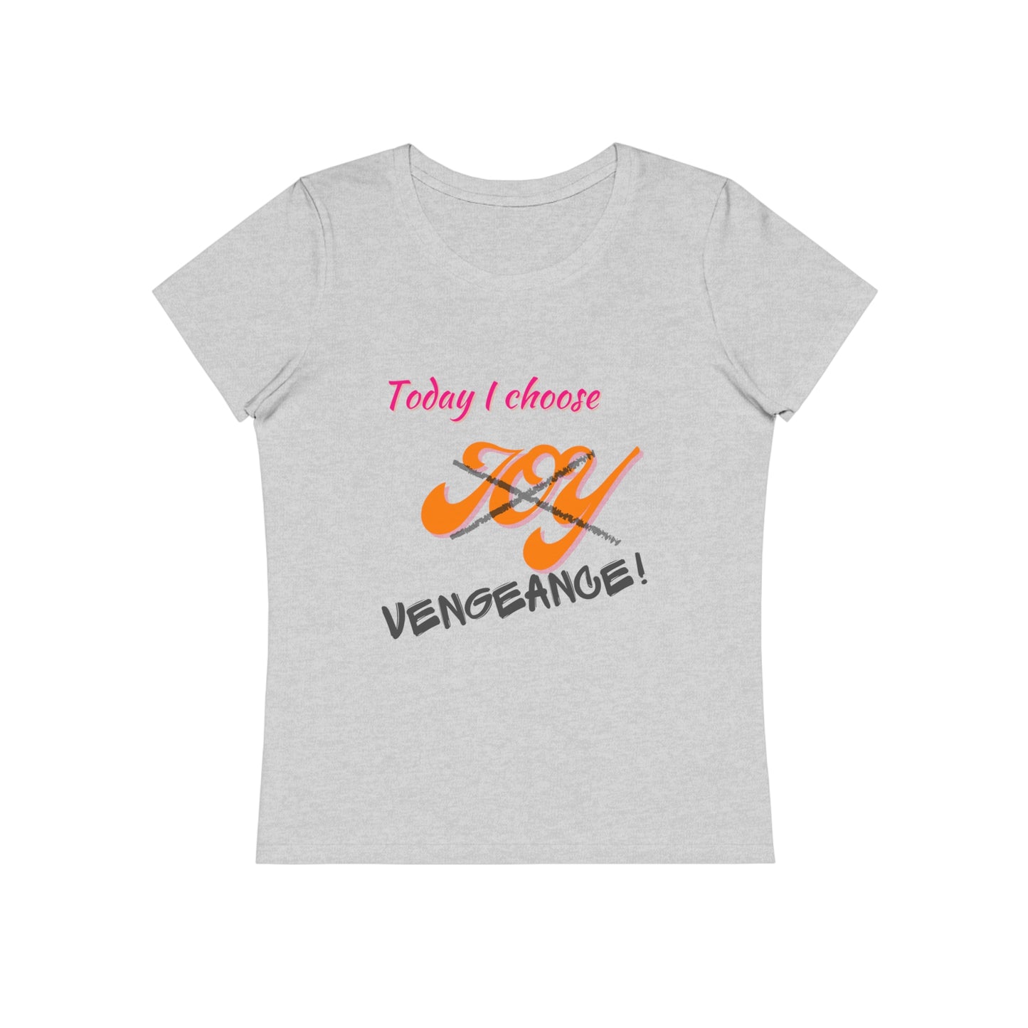 Today I choose vengeance, Women's Expresser T-Shirt