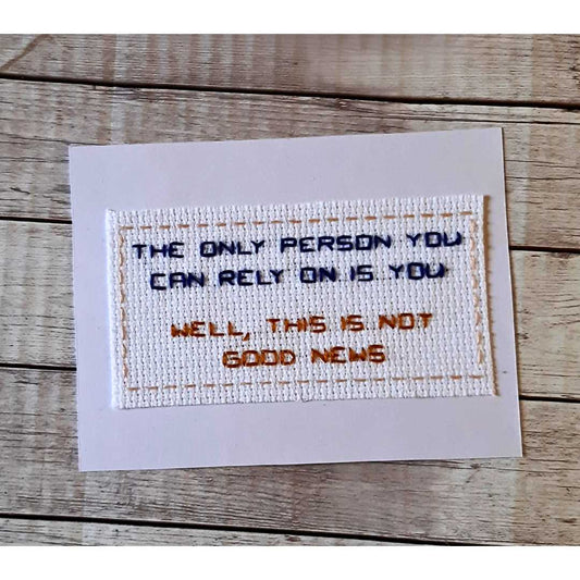 The only person you can rely on is you, completed cross stitch