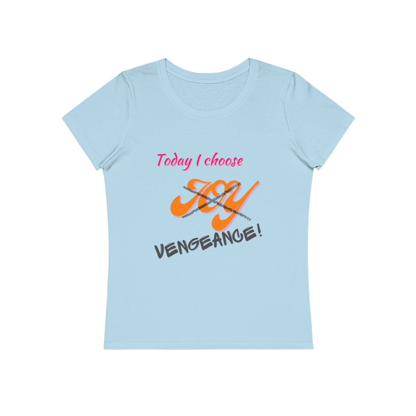 Today I choose vengeance, Women's Expresser T-Shirt