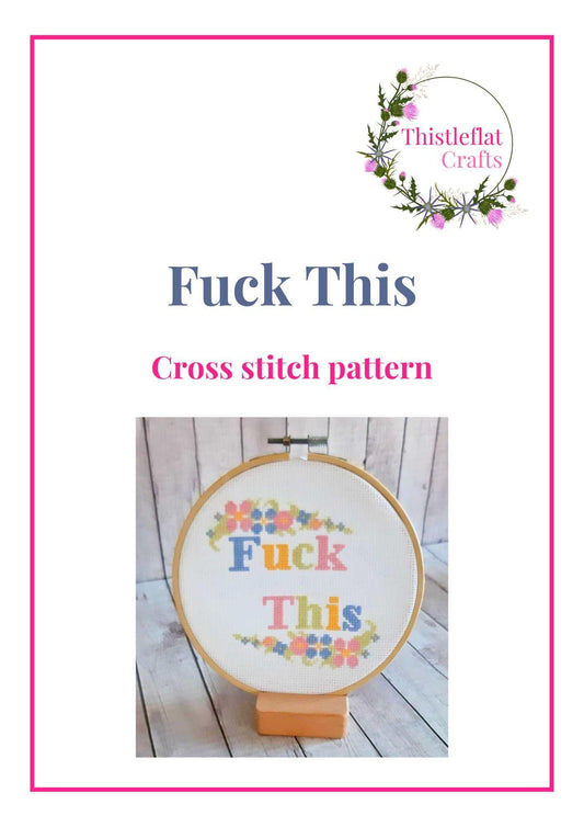 Fuck this - cross stitch pattern pdf download - Thistleflat Crafts