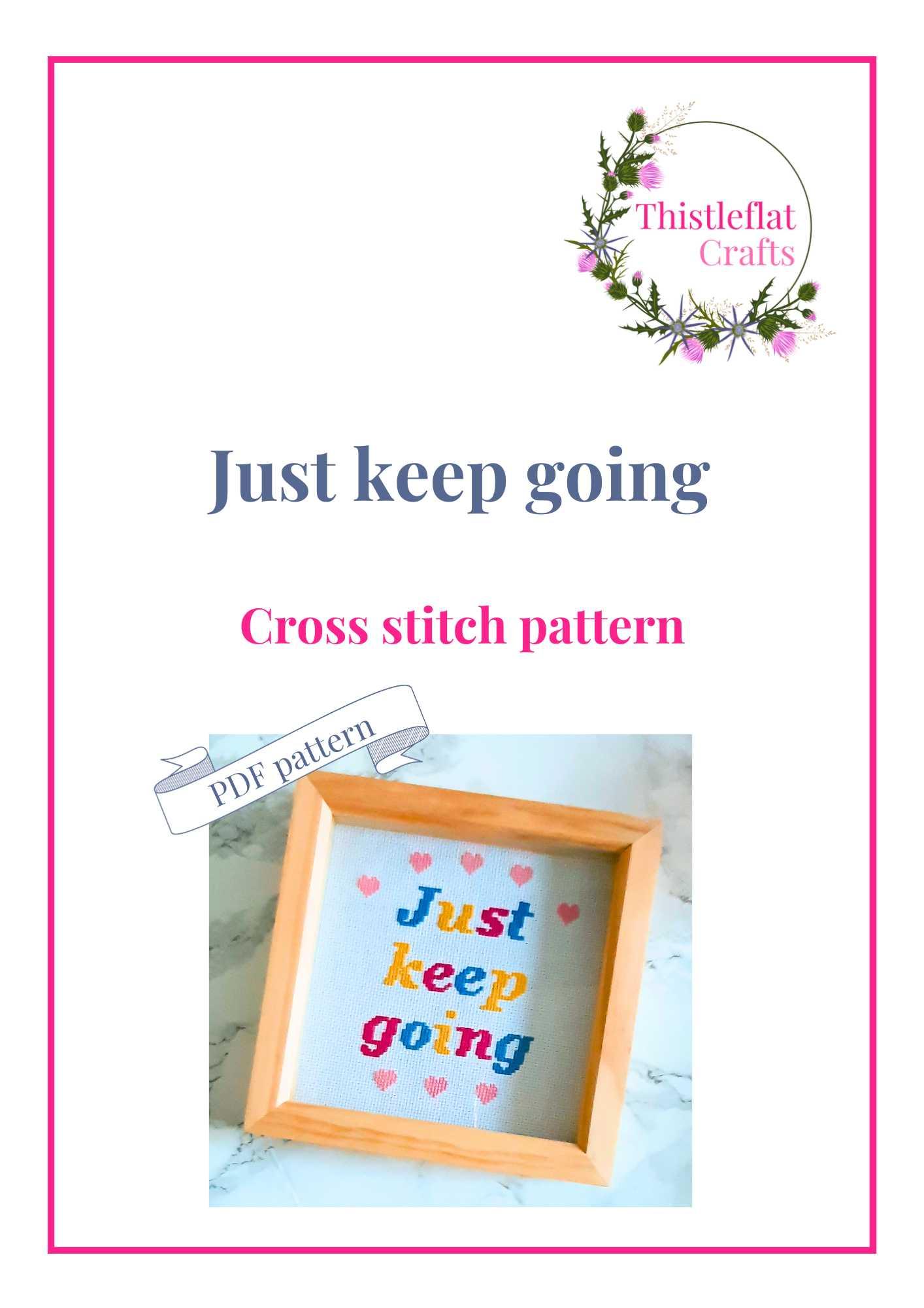 Just keep going, cross stitch pattern pdf, immediate download - Thistleflat Crafts