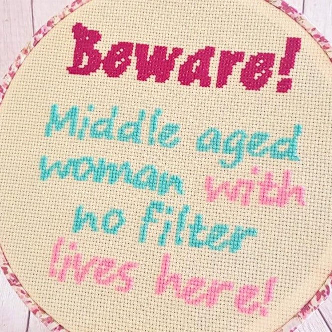 Beware middle aged woman with no filter lives here, completed cross stitch quote - Thistleflat Crafts