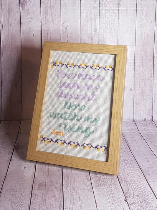 You have seen my descent, now watch my rising, completed cross stitch quote - Thistleflat Crafts