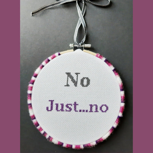 No just no, completed cross stitch quote - Thistleflat Crafts