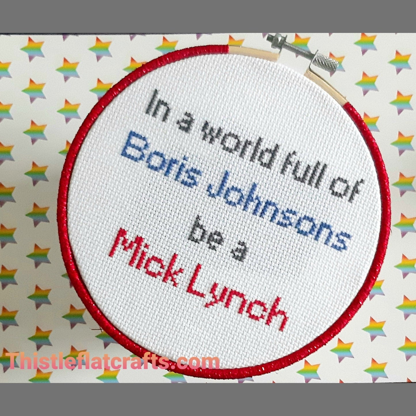 In a world full of Boris Johnsons, be a Mick Lynch, completed cross stitch quote - Thistleflat Crafts