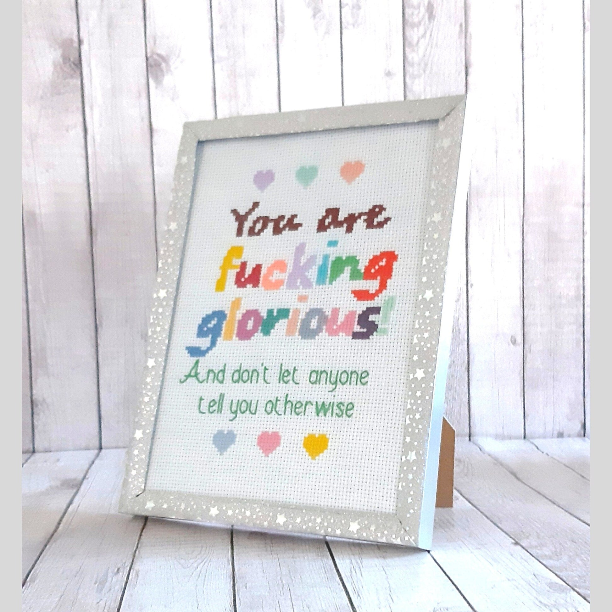 You are fucking glorious, completed cross stitch quote - Thistleflat Crafts