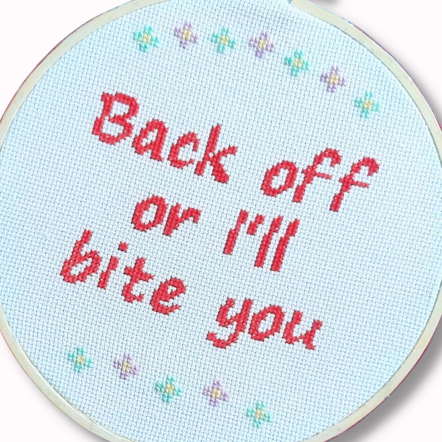 Back off or I'll bite you, completed cross stitch quote - Thistleflat Crafts