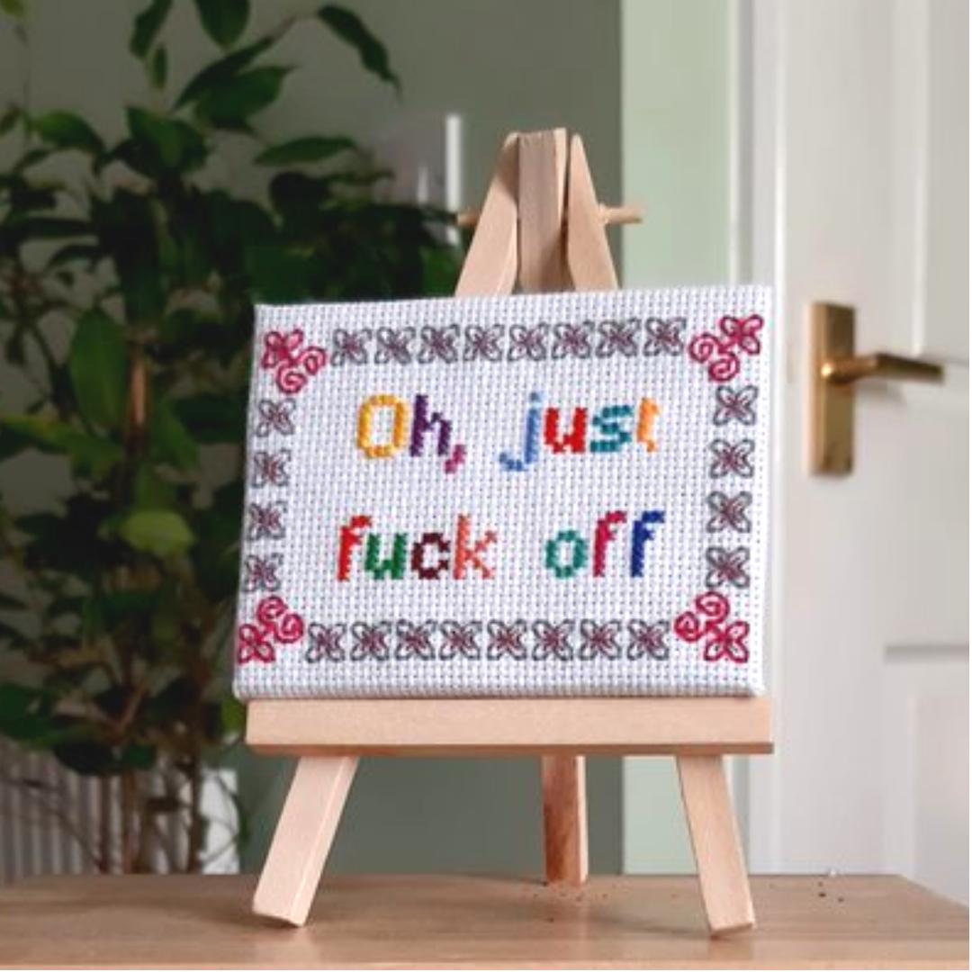 Oh just fuck off, completed cross stitch quote on mini canvas with easel - Thistleflat Crafts