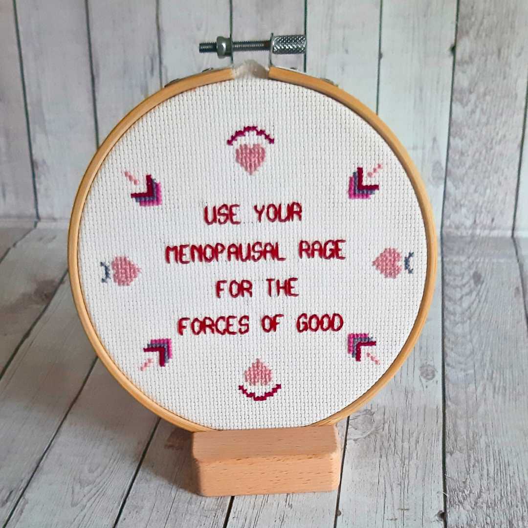 Use your menopausal rage for the forces of good, completed cross stitch quote - Thistleflat Crafts