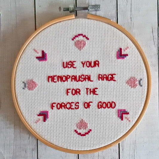 Use your menopausal rage for the forces of good, completed cross stitch quote - Thistleflat Crafts