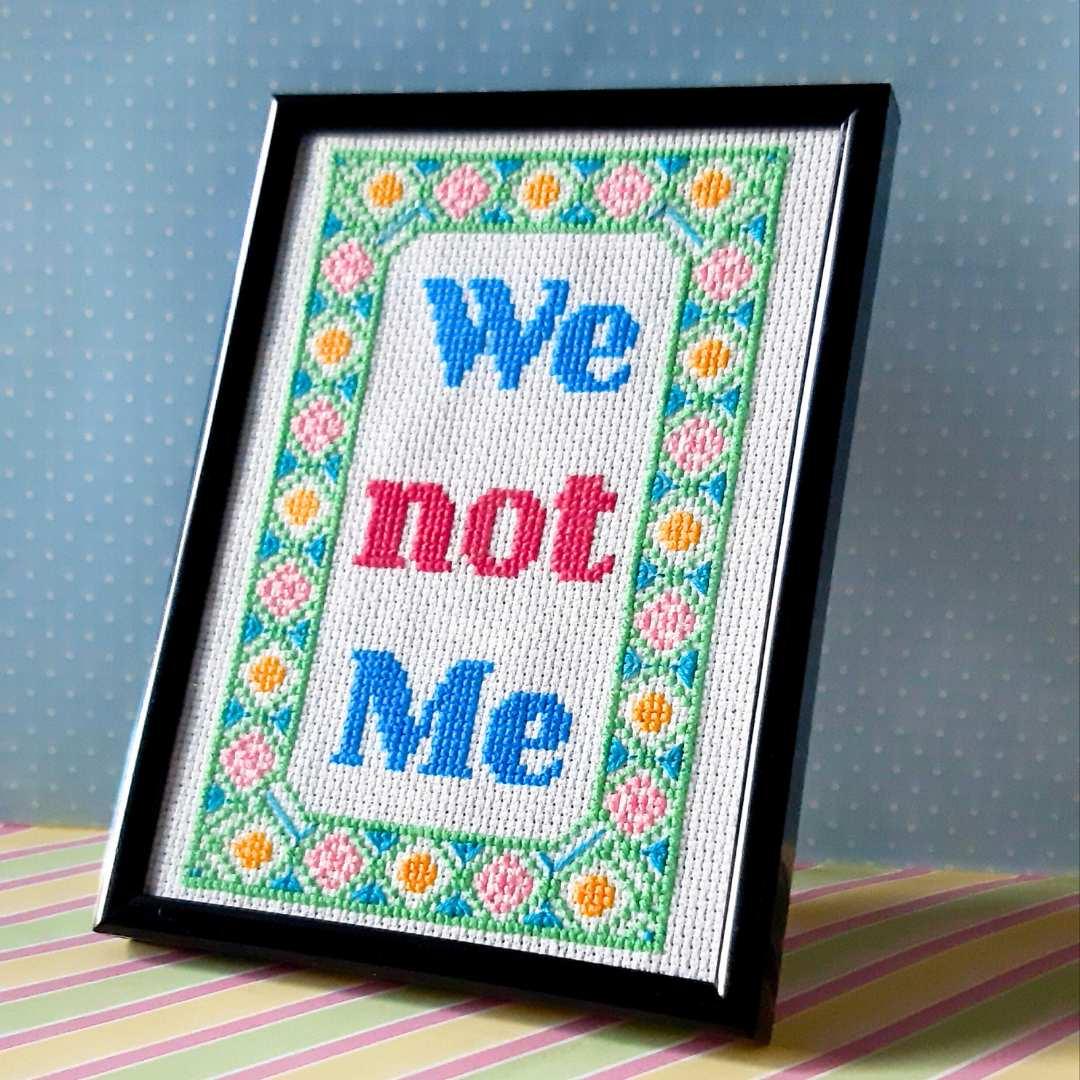We not Me Empowering Gift, Completed Cross Stitch Quote - Thistleflat Crafts