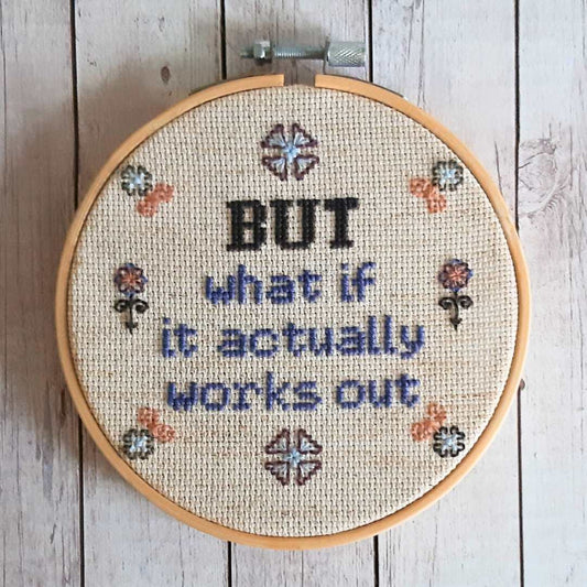 But what if it all works out, completed cross stitch - Thistleflat Crafts