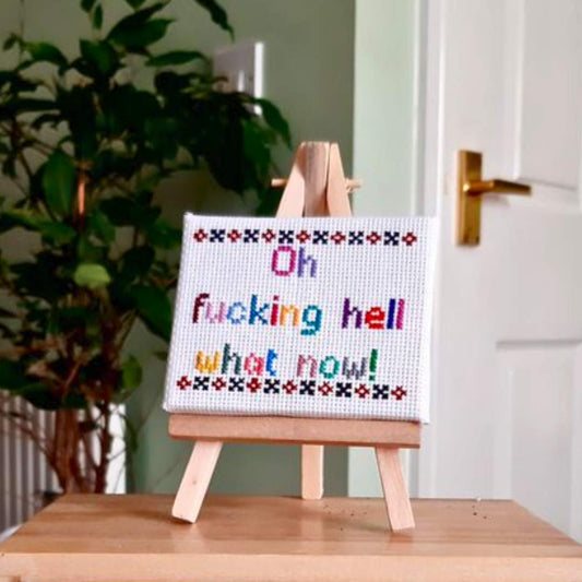 Oh fucking hell what now, completed cross stitch quote on mini canvas with easel - Thistleflat Crafts