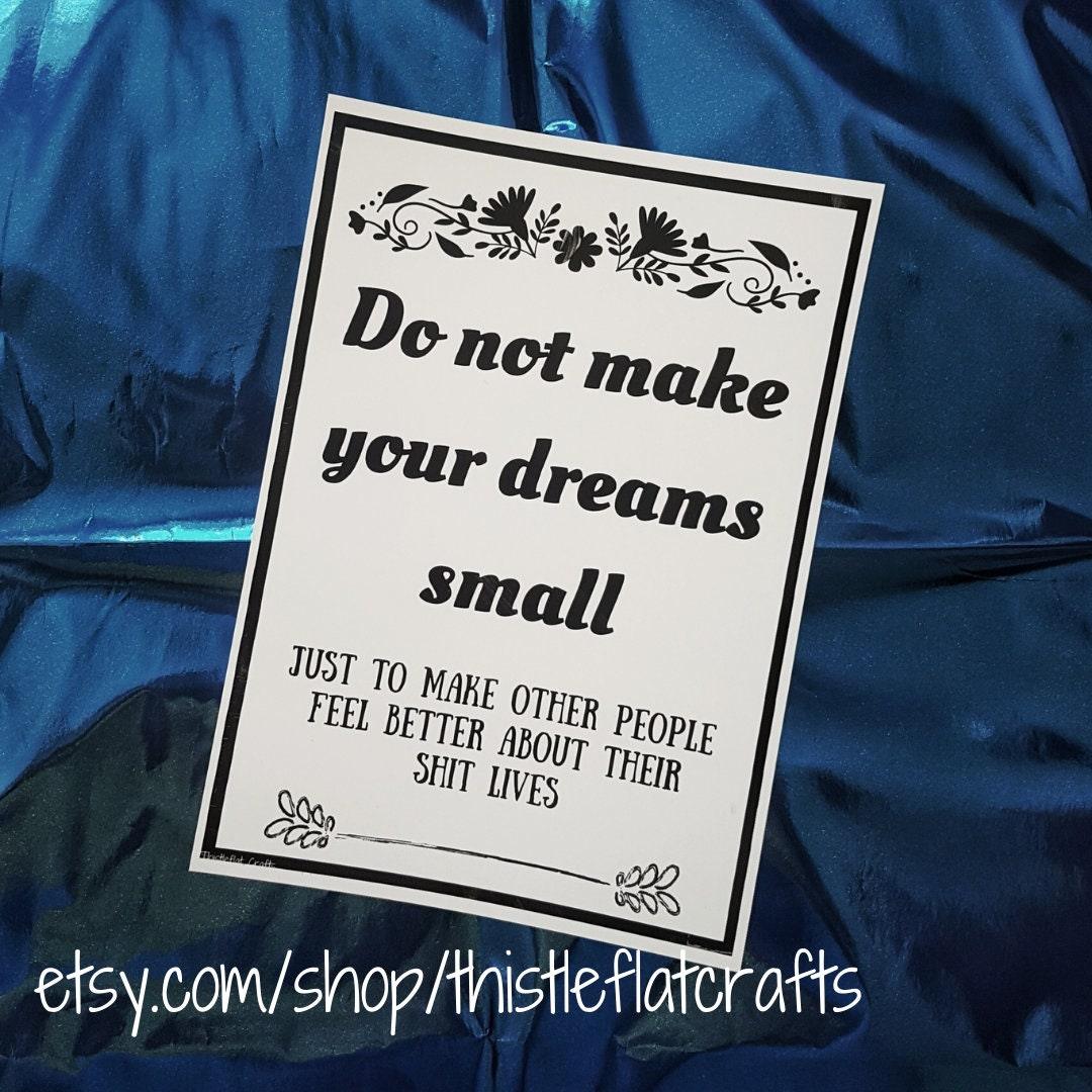 Do not make your dreams small - digital download quote - Thistleflat Crafts