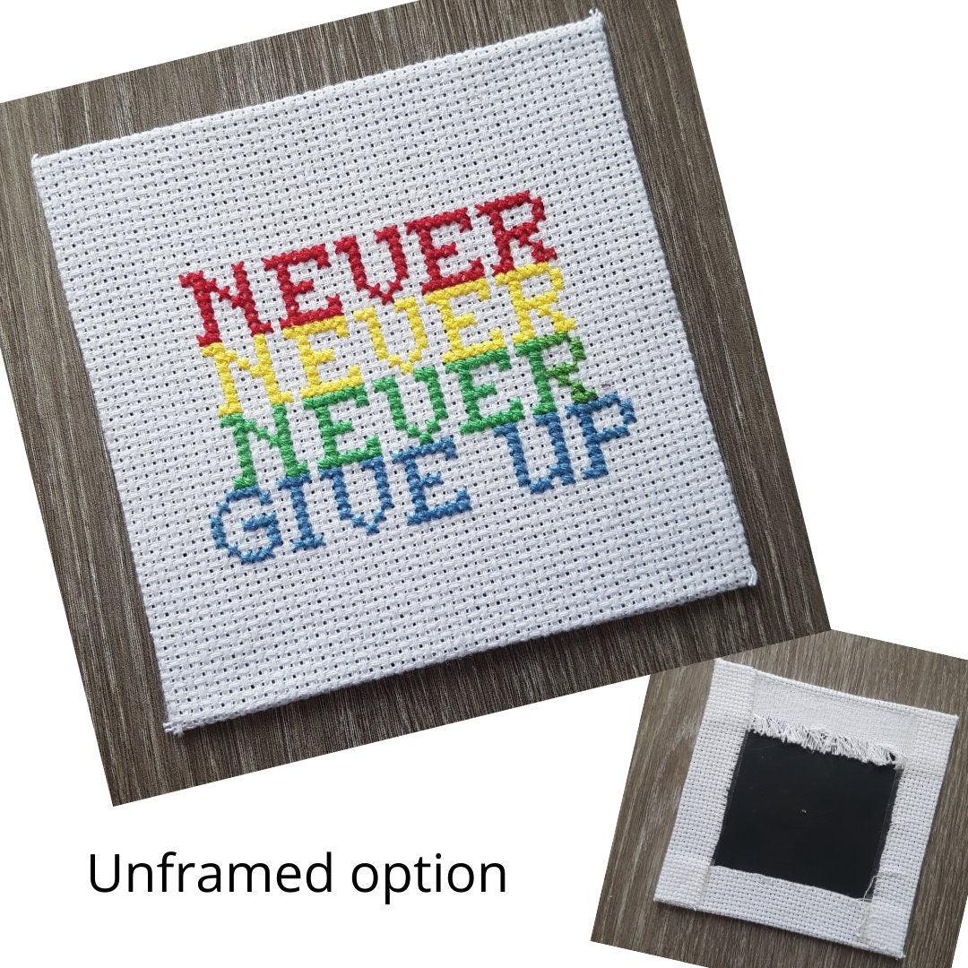Never give up, completed cross stitch quote - Thistleflat Crafts