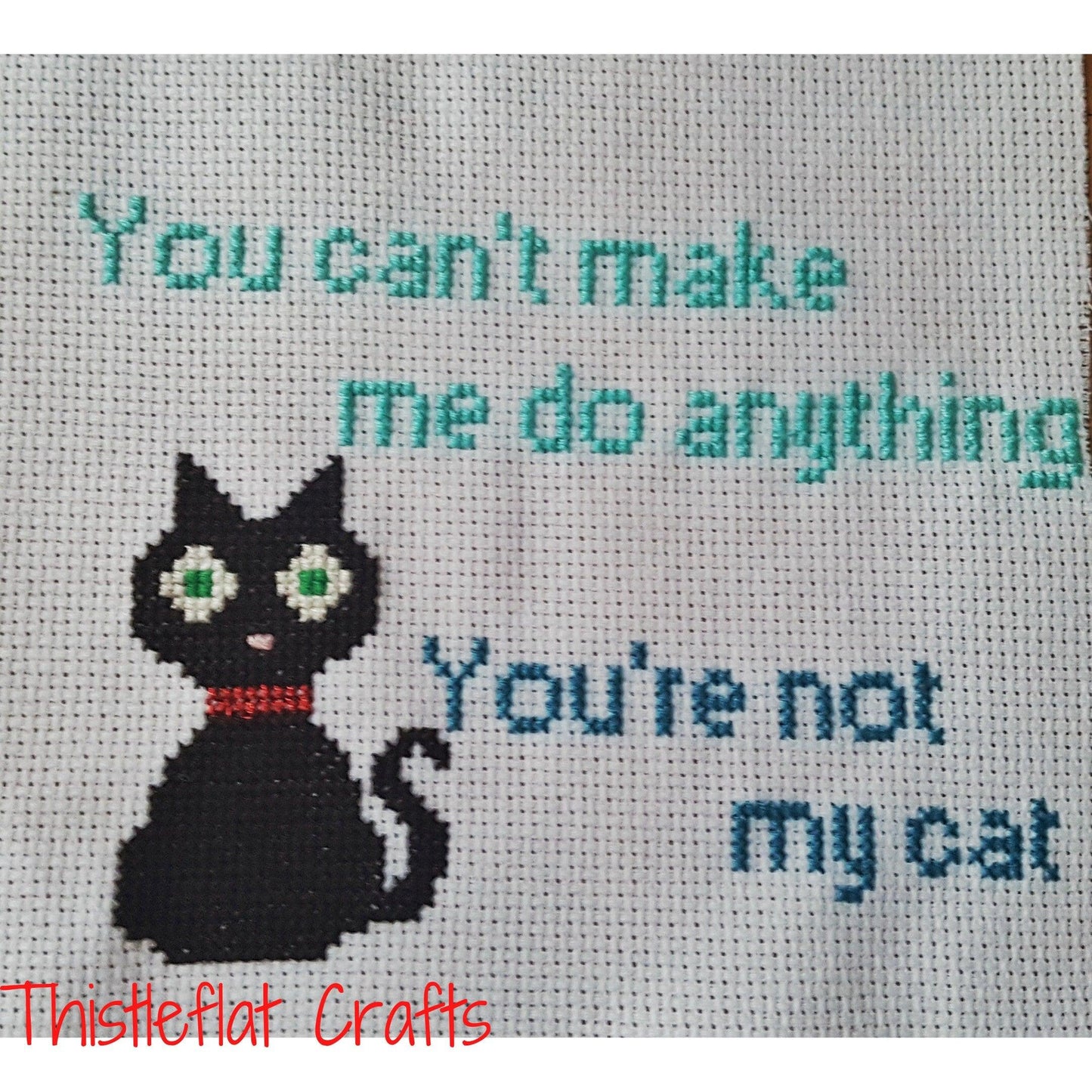 MADE TO ORDER - You can't tell me what to do you're not my cat, completed cross stitch quote
